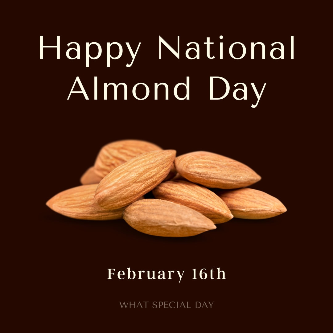 Happy National Almond Day - February 16th.