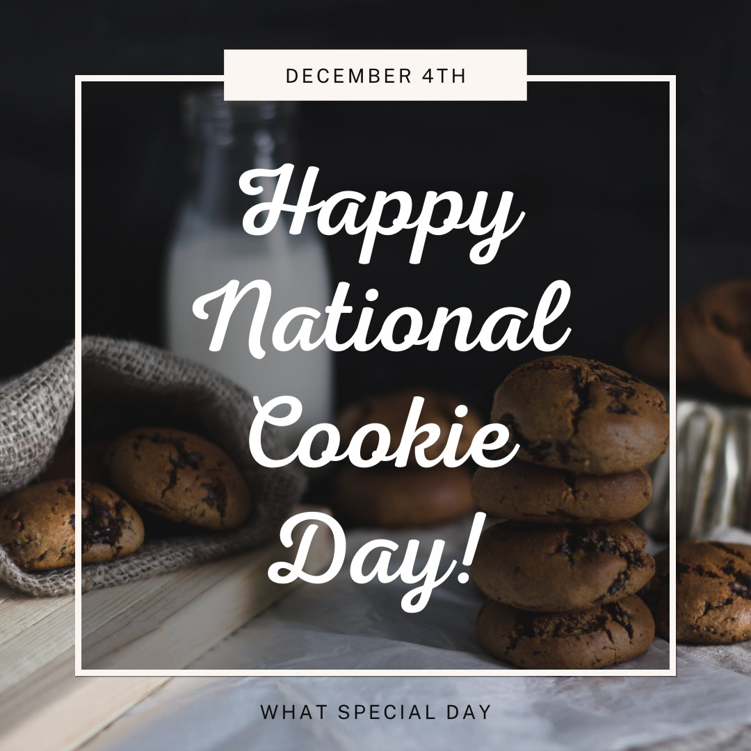 December 4th - Happy National Cookie Day!