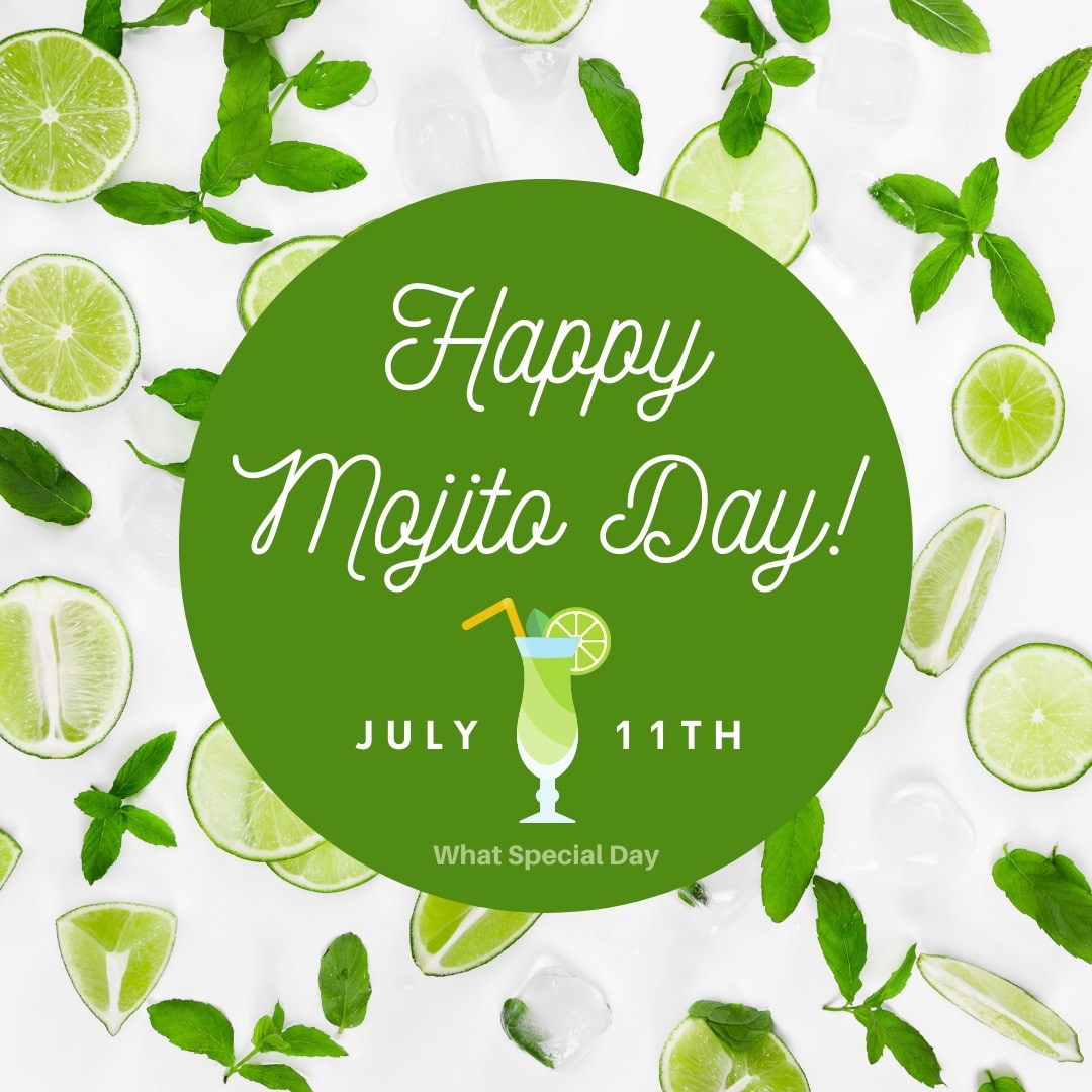 Happy Mojito Day! July 11th.