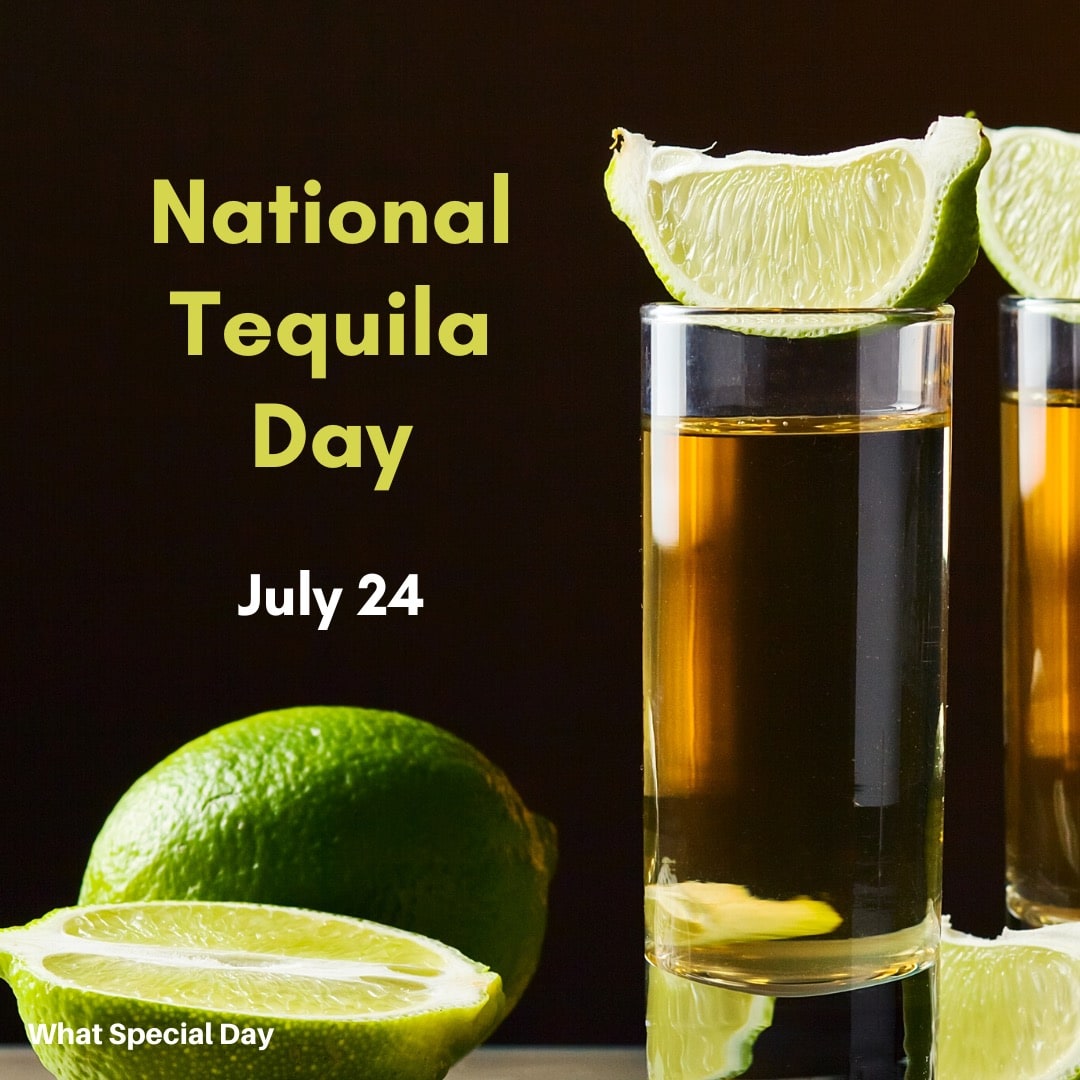 National Tequila Day. July 24.